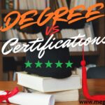 Certifications vs Degrees Which is More Valuable 2024