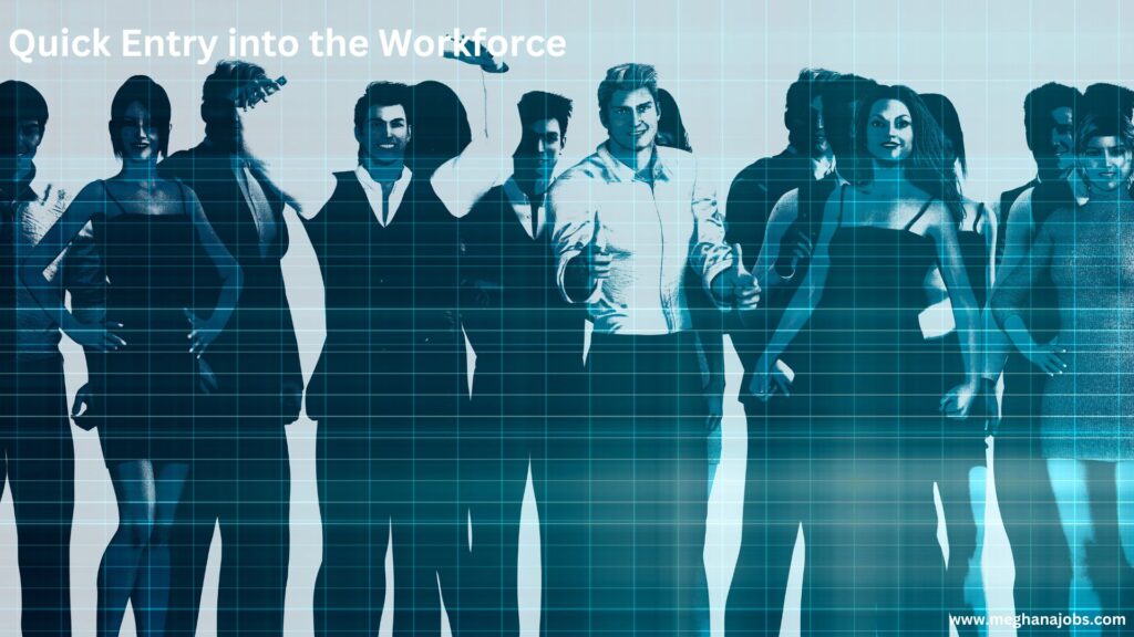Quick Entry into the Workforce